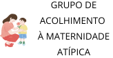 Grupo de Acolhimento à Maternidade Atípica